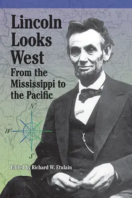 Lincoln privește spre vest: De la Mississippi la Pacific - Lincoln Looks West: From the Mississippi to the Pacific