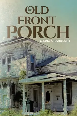 Vechiul pridvor frontal - The Old Front Porch