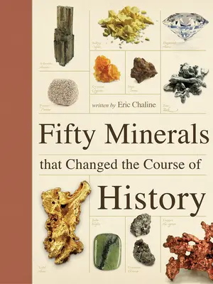 Fifty Minerals That Changed the Course of History (Cincizeci de minerale care au schimbat cursul istoriei) - Fifty Minerals That Changed the Course of History