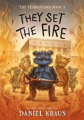 Ei au pus focul: Saga Teddies, Cartea 3 - They Set the Fire: The Teddies Saga, Book 3