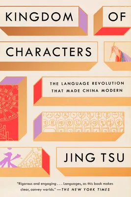 Kingdom of Characters (Regatul caracterelor): Revoluția lingvistică care a făcut China modernă - Kingdom of Characters: The Language Revolution That Made China Modern