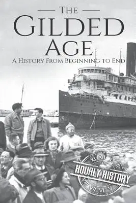 Epoca Gilded: O istorie de la început până la sfârșit - The Gilded Age: A History From Beginning to End