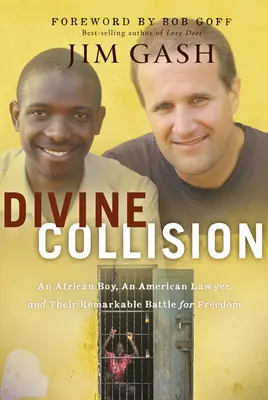 Coliziune divină: Un băiat african, un avocat american și lupta lor remarcabilă pentru libertate - Divine Collision: An African Boy, an American Lawyer, and Their Remarkable Battle for Freedom