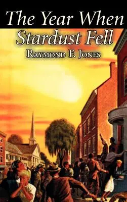 Anul în care a căzut praf de stele de Raymond F. Jones, Science Fiction, Fantasy - The Year When Stardust Fell by Raymond F. Jones, Science Fiction, Fantasy