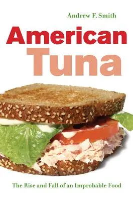 American Tuna: Ascensiunea și decăderea unui aliment improbabil Volumul 37 - American Tuna: The Rise and Fall of an Improbable Food Volume 37