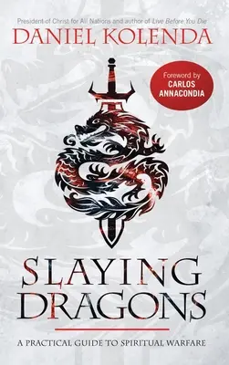 Slaying Dragons: Un ghid practic pentru războiul spiritual - Slaying Dragons: A Practical Guide to Spiritual Warfare