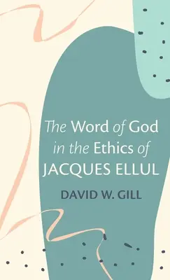 Cuvântul lui Dumnezeu în etica lui Jacques Ellul - The Word of God in the Ethics of Jacques Ellul