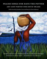Cântece de laudă pentru Dave Potter: Artă și poezie pentru David Drake - Praise Songs for Dave the Potter: Art and Poetry for David Drake