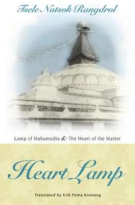 Lampa inimii: Lampa lui Mahamudra și inima materiei - Heart Lamp: Lamp of Mahamudra and Heart of the Matter