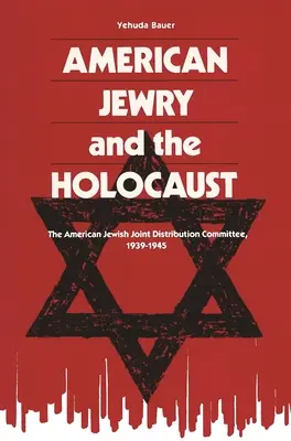 Evreii americani și Holocaustul: Comitetul mixt de distribuție al evreilor americani, 1939-1945 - American Jewry and the Holocaust: The American Jewish Joint Distribution Committee, 1939-1945