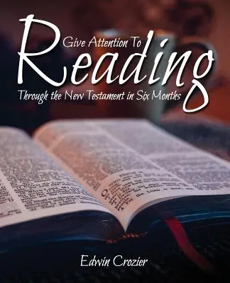 Acordă atenție lecturii: Prin Noul Testament în șase luni - Give Attention to Reading: Through the New Testament in Six Months