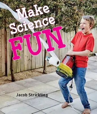 Faceți știință distractivă - Make Science Fun