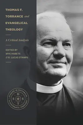 Thomas F. Torrance și teologia evanghelică: O analiză critică - Thomas F. Torrance and Evangelical Theology: A Critical Analysis
