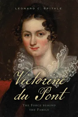 Victorine Du Pont: Forța din spatele familiei - Victorine Du Pont: The Force Behind the Family