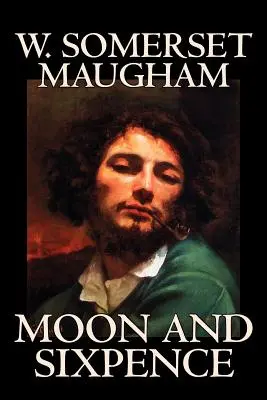 Moon and Sixpence de W. Somerset Maugham, Ficțiune, Clasici - Moon and Sixpence by W. Somerset Maugham, Fiction, Classics