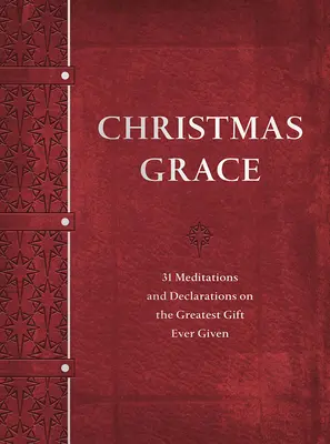 Harul Crăciunului: 31 de meditații și declarații despre cel mai mare dar oferit vreodată - Christmas Grace: 31 Meditations and Declarations on the Greatest Gift Ever Given