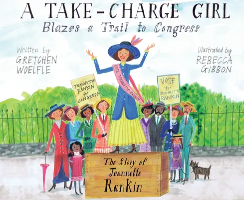 A Take-Charge Girl Blazes a Trail to Congress: Povestea lui Jeannette Rankin - A Take-Charge Girl Blazes a Trail to Congress: The Story of Jeannette Rankin