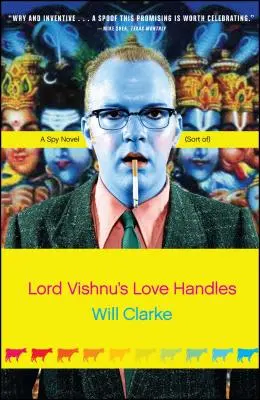 Mânerele de dragoste ale Lordului Vishnu: Un roman de spionaj (un fel de) - Lord Vishnu's Love Handles: A Spy Novel (Sort Of)