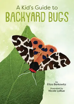 Ghidul unui copil pentru insectele din curtea casei - A Kid's Guide to Backyard Bugs