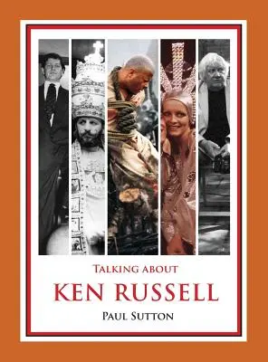 Vorbind despre Ken Russell (ediție extinsă) - Talking about Ken Russell (Expanded Edition)