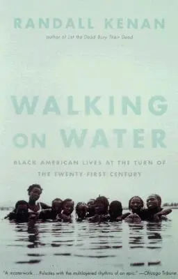 Mergând pe apă: Black American Lives at the Turn of the Twenty-First Century - Walking on Water: Black American Lives at the Turn of the Twenty-First Century