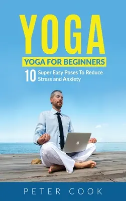 Yoga: Yoga pentru începători 10 poziții foarte ușoare pentru a reduce stresul și anxietatea - Yoga: Yoga For Beginners 10 Super Easy Poses To Reduce Stress and Anxiety