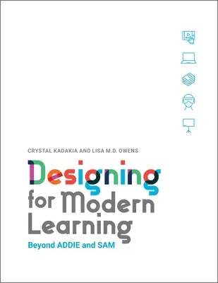 Proiectarea pentru învățarea modernă: Dincolo de Addie și Sam - Designing for Modern Learning: Beyond Addie and Sam