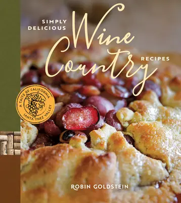 Rețete pur și simplu delicioase din Țara Vinului - Simply Delicious Wine Country Recipes