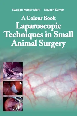 A Colour Book Tehnici laparoscopice în chirurgia animalelor mici - A Colour Book Laparoscopic Techniques in Small Animal Surgery