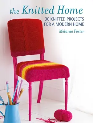 Knitted Home: 30 de proiecte contemporane de tricotat pentru spațiul tău de locuit - Knitted Home: 30 Contemporary Knitting Projects for Your Living Space