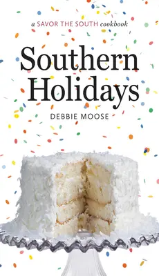 Sărbătorile din sud: o carte de bucate Savor the South - Southern Holidays: a Savor the South cookbook