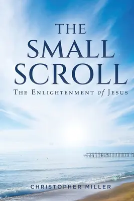 Pergamentul mic: Iluminarea lui Iisus (The Enlightenment of Jesus) - The Small Scroll: The Enlightenment of Jesus