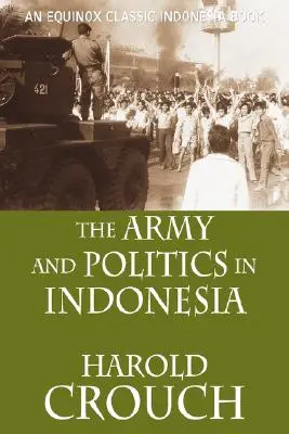 Armata și politica în Indonezia (ediție revizuită) - The Army and Politics in Indonesia (Revised Edition)