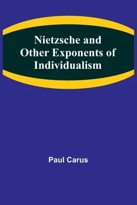Nietzsche și alți exponenți ai individualismului - Nietzsche and Other Exponents of Individualism