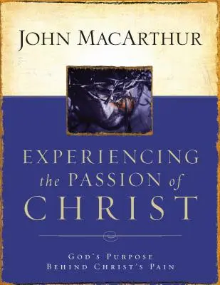 Experimentarea pasiunii lui Hristos: Scopul lui Dumnezeu în spatele durerii lui Hristos - Experiencing the Passion of Christ: God's Purpose Behind Christ's Pain