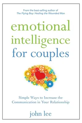Inteligența emoțională pentru cupluri: Modalități simple de a crește comunicarea în relația ta - Emotional Intelligence for Couples: Simple Ways to Increase the Communication in Your Relationship