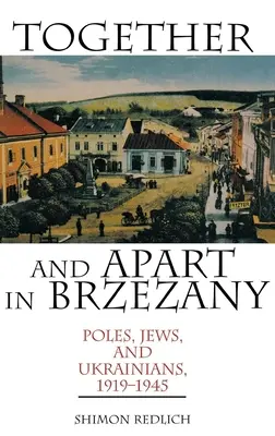 Împreună și separat în Brzezany: Polonezi, evrei și ucraineni, 1919-1945 - Together and Apart in Brzezany: Poles, Jews, and Ukrainians, 1919-1945