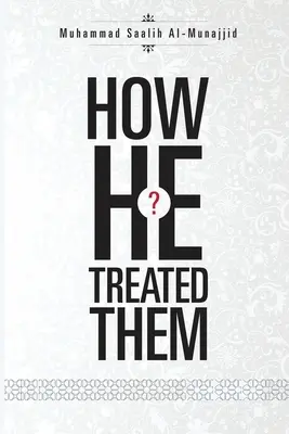 Cum i-a tratat el? - How He Treated Them?