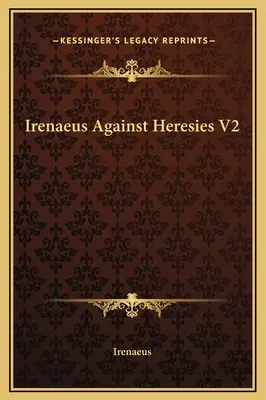Irineu împotriva ereziilor V2 - Irenaeus Against Heresies V2