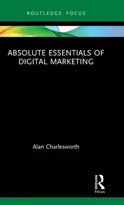 Esențialul absolut al marketingului digital - Absolute Essentials of Digital Marketing