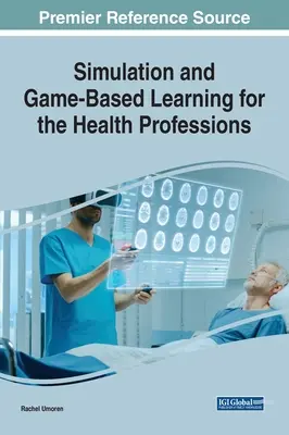 Simulare și învățare bazată pe jocuri pentru profesiile din domeniul sănătății - Simulation and Game-Based Learning for the Health Professions