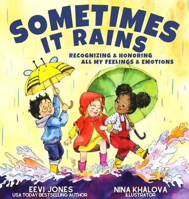 Uneori plouă: Recunoașterea și onorarea tuturor sentimentelor și emoțiilor mele - Sometimes It Rains: Recognizing and Honoring All My Feelings and Emotions