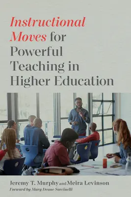 Mișcări instrucționale pentru o predare puternică în învățământul superior - Instructional Moves for Powerful Teaching in Higher Education
