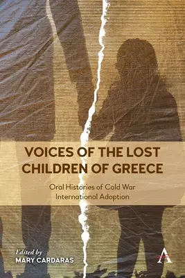 Vocile copiilor pierduți din Grecia: Istorii orale ale adopției internaționale din Războiul Rece - Voices of the Lost Children of Greece: Oral Histories of Cold War International Adoption