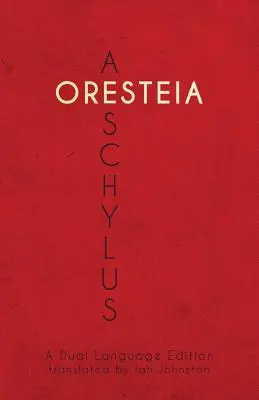 Aeschylus' Oresteia: O ediție în două limbi - Aeschylus' Oresteia: A Dual Language Edition