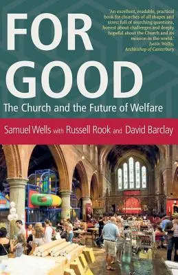 Pentru bine: Biserica și viitorul asistenței sociale - For Good: The Church and the Future of Welfare