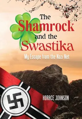 The Shamrock and the Swastika: Evadarea mea din plasa nazistă - The Shamrock and the Swastika: My Escape from the Nazi Net