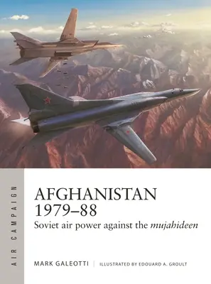 Afganistan 1979-88: Puterea aeriană sovietică împotriva mujahedinilor - Afghanistan 1979-88: Soviet Air Power Against the Mujahideen