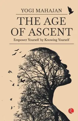 VÂRSTA ASCENTULUI Împuternicește-te cunoscându-te pe tine însuți - THE AGE OF ASCENT Empower Yourself by Knowing Yourself