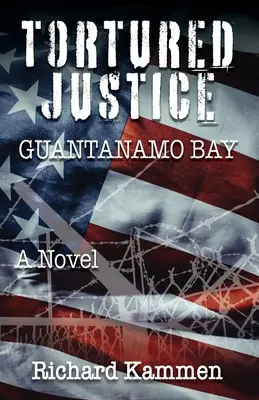 Justiție torturată, Guantanamo Bay - Tortured Justice, Guantanamo Bay